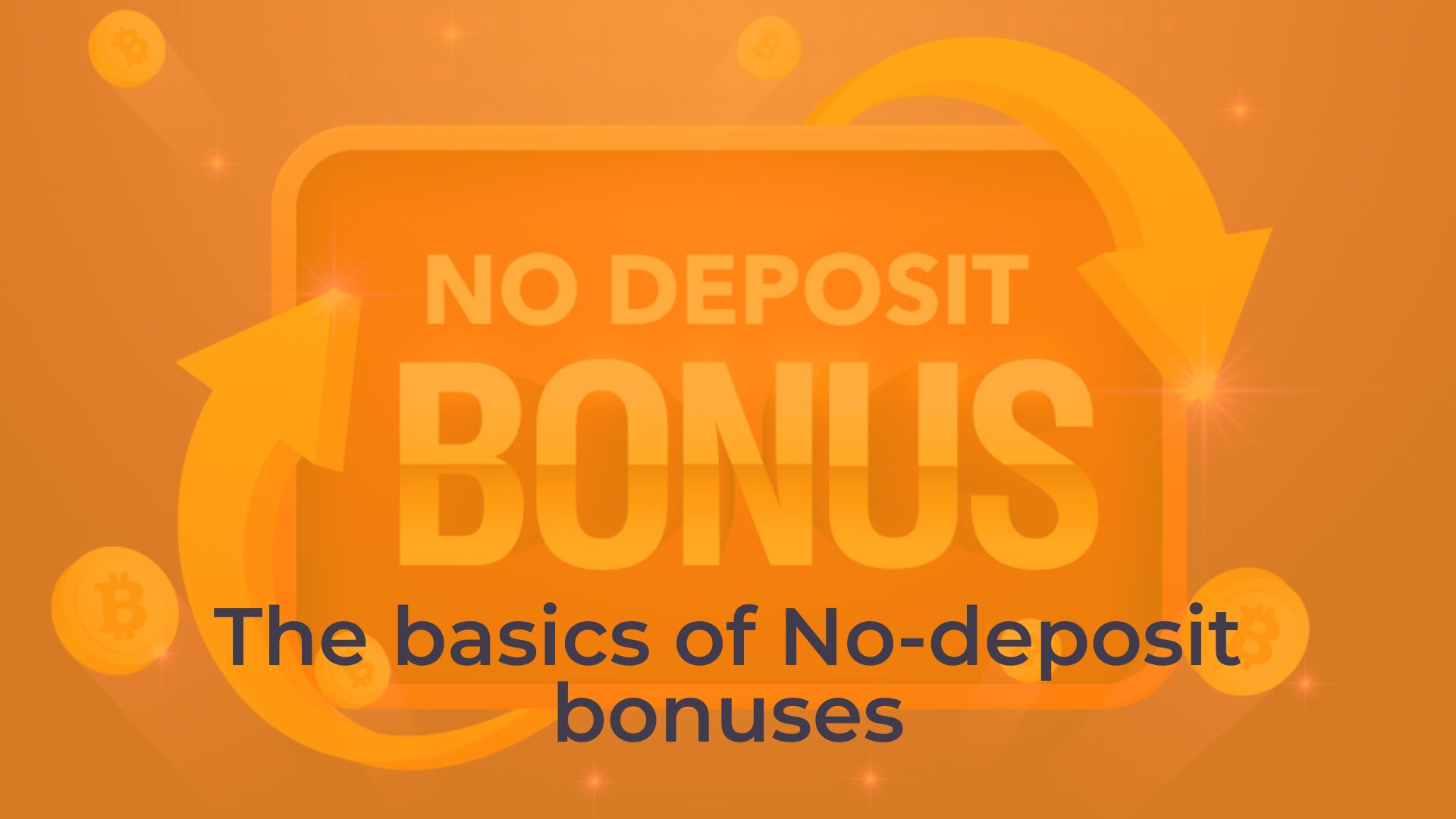 THE BASICS OF NO DEPOSIT BONUSES