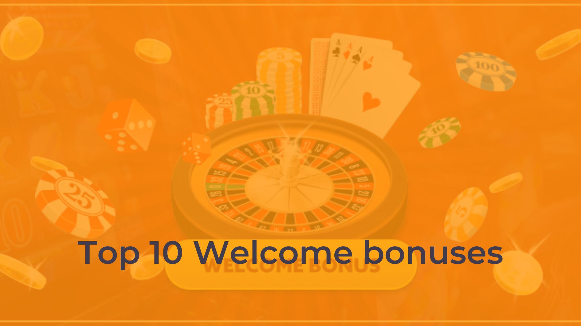 A DEEPER LOOK INTO 2023's TOP 10 WELCOME BONUSES