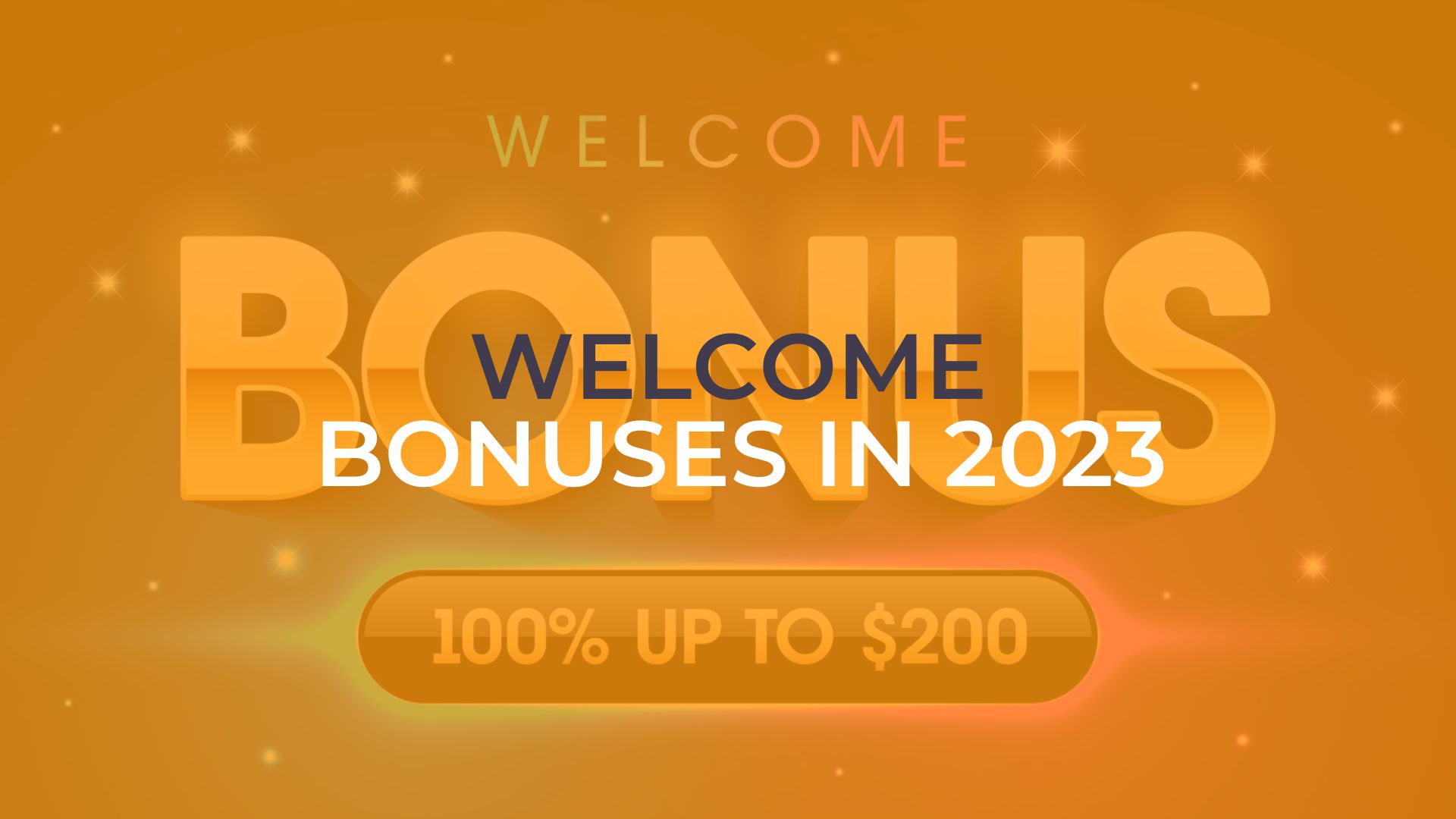 TOP 10 WELCOME BONUSES IN 2023