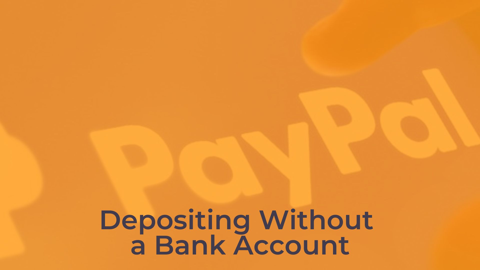 Depositing Without a Bank Account