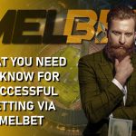 What You Need to Know for Successful Betting via Melbet