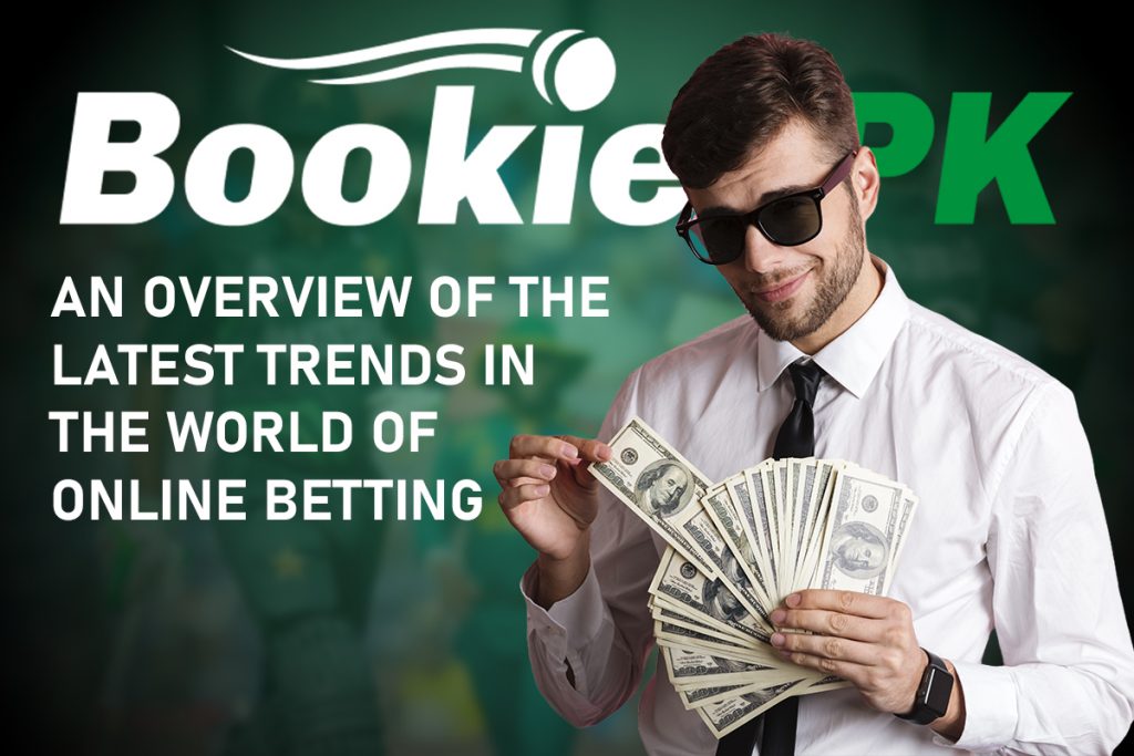 An Overview of the Latest Trends in the World of Online Betting
